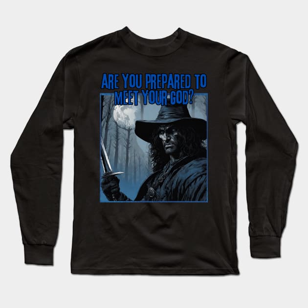 Are You Prepared to Meet Your God? Long Sleeve T-Shirt by World Of Conan